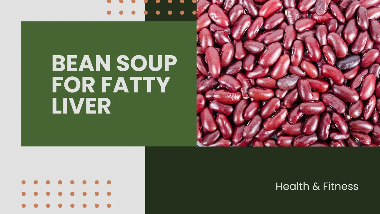 Bean Soup for Fatty Liver