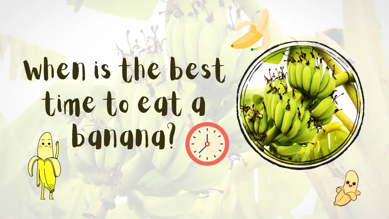 When is the best time to eat a banana