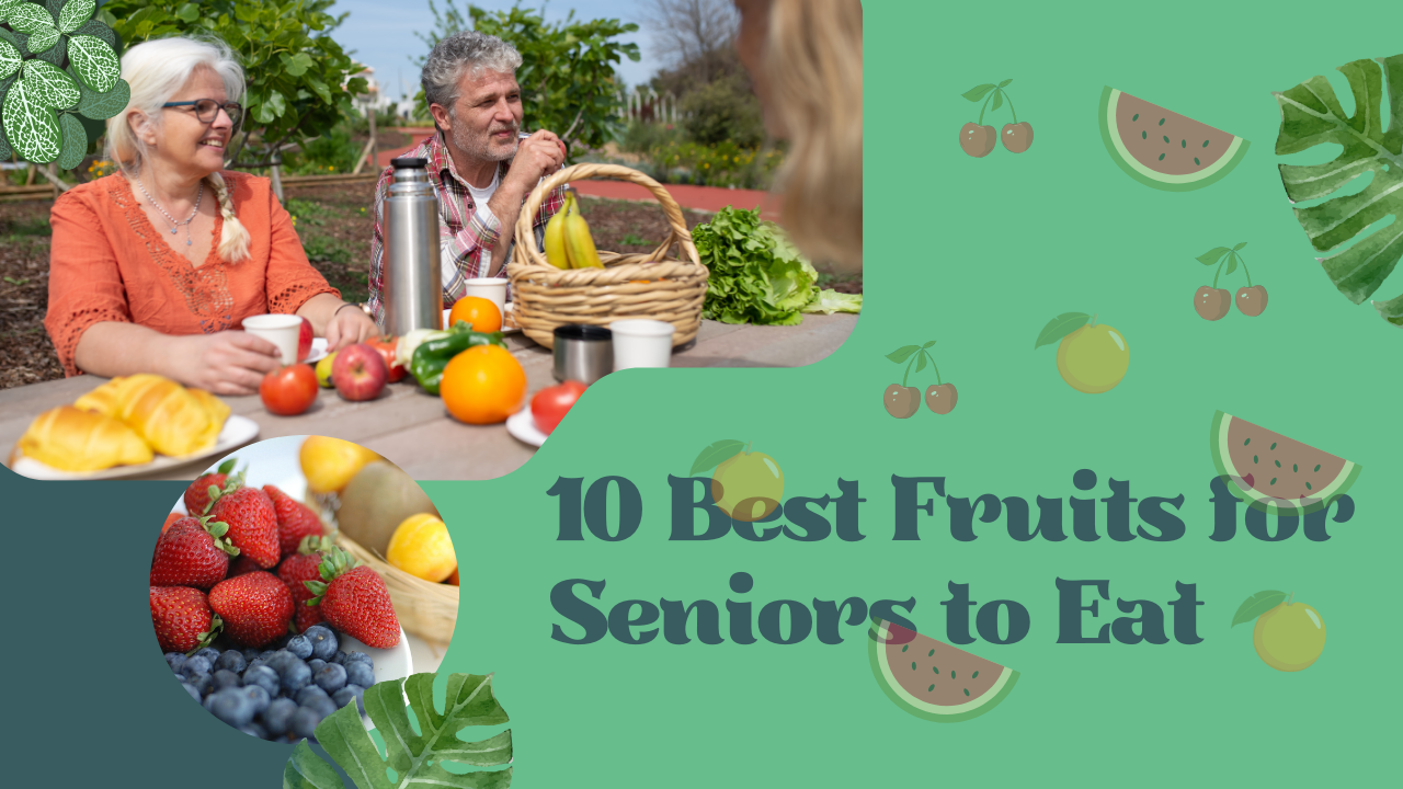 10 Best Fruits for Seniors to Eat