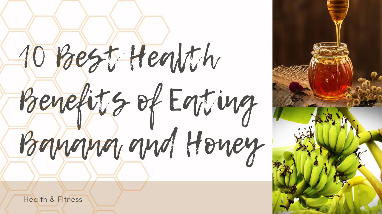 10 Best Health Benefits of Eating Banana and Honey